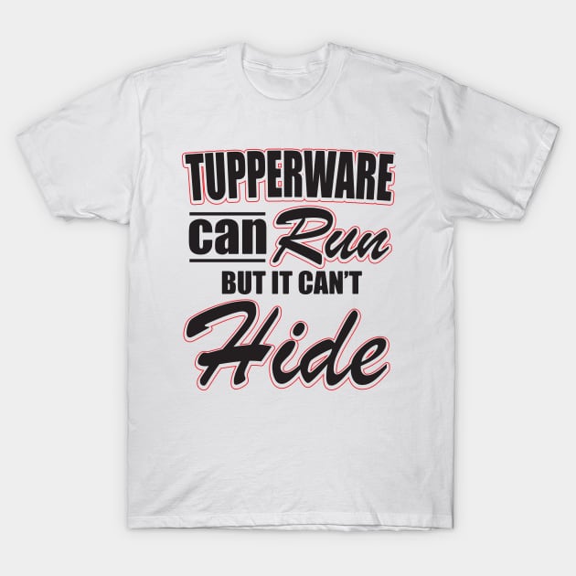 Tupperware can't hide T-Shirt by nektarinchen